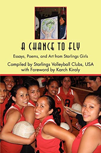 Chance to Fly  Essays, Poems, and Art from Starlings Girls [Paperback]