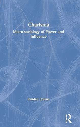 Charisma Micro-sociology of Power and Influence [Hardcover]