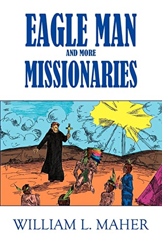 Eagle Man And More Missionaries [Paperback]