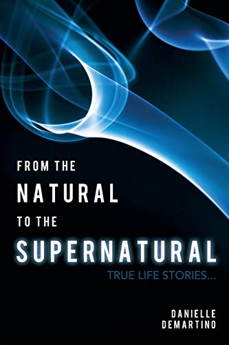 From The Natural To The Supernatural True Life Stories... [Paperback]
