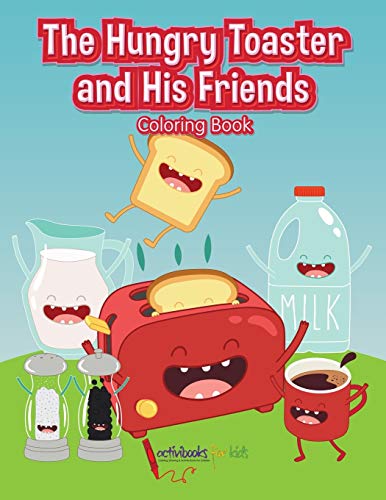Hungry Toaster and His Friends Coloring Book [Paperback]