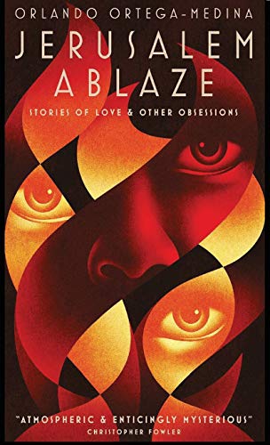 Jerusalem Ablaze  Stories of Love and Other Obsessions [Hardcover]