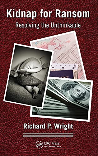 Kidnap for Ransom Resolving the Unthinkable [Hardcover]