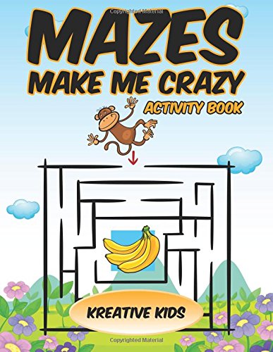 Mazes Make Me Crazy Activity Book [Paperback]