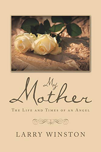 My Mother  The Life and Times of an Angel [Paperback]