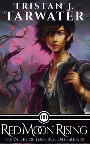 Red Moon Rising The Valley Of Ten Crescents [Paperback]
