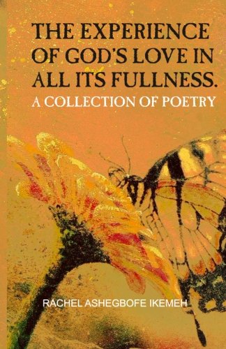 The Experience Of God's Love In All Its Fullness A Collection Of Poetry [Paperback]