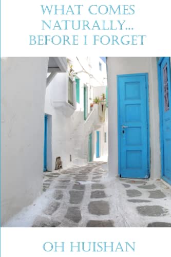 What Comes Naturally Before I Forget [Paperback]