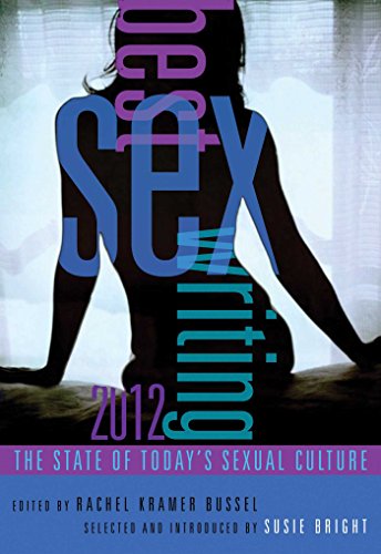 Best Sex Writing 2012 The State of Today&39s Sexual Culture [Paperback]