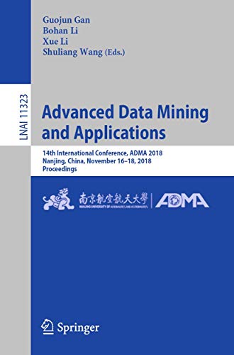 Advanced Data Mining and Applications 14th International Conference, ADMA 2018, [Paperback]