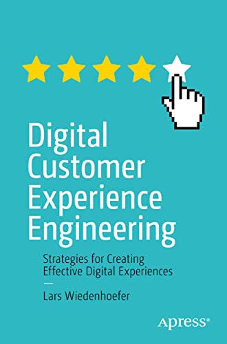 Digital Customer Experience Engineering Strategies for Creating Effective Digit [Paperback]