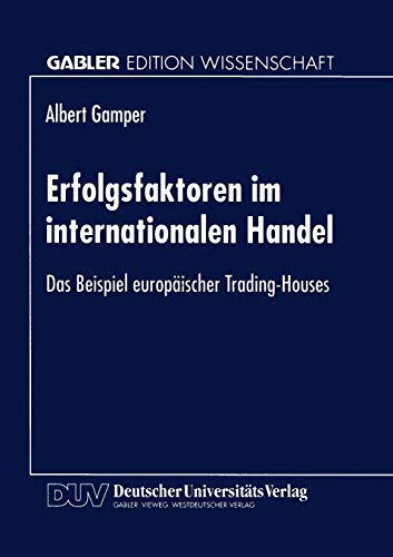 Erfolgsfaktoren im internationalen Handel Das Beispiel europischer Trading-Hou [Paperback]