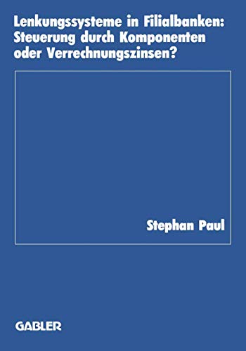 Lenkungssysteme in Filialbanken Steuerung durch Komponenten oder Verrechnungszi [Paperback]
