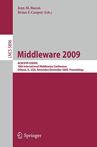 Middleware 2009 ACM/IFIP/USENIX, 10th International Conference, Urbana, IL, USA [Paperback]