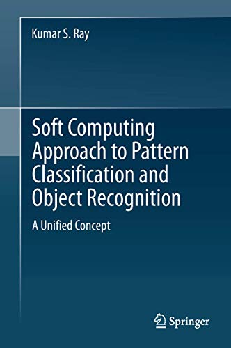 Soft Computing Approach to Pattern Classification and Object Recognition A Unif [Hardcover]