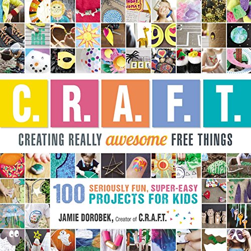 Creating Really Awesome Free Things 100 Seriously Fun, Super Easy Projects for  [Paperback]