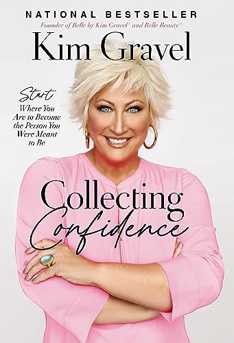 Collecting Confidence Start Where You Are to Become the Person You Were Meant t [Hardcover]