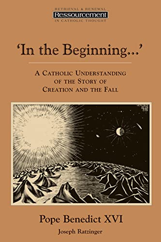 In The Beginning&' A Catholic Understanding Of The Story Of Creation And The Fa [Paperback]
