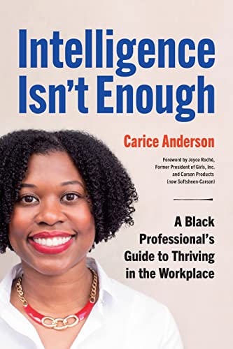Intelligence Isn't Enough A Black Professionals Guide to Thriving in the Workp [Paperback]