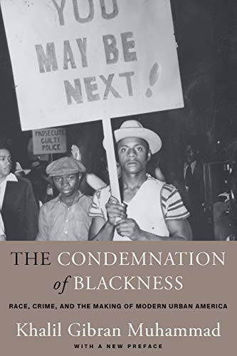 The Condemnation of Blackness Race, Crime, and the Making of Modern Urban Ameri [Paperback]