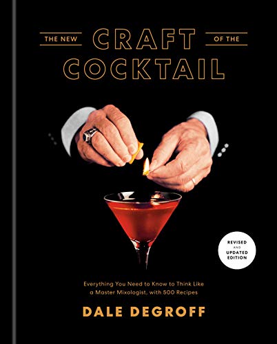 The New Craft of the Cocktail Everything You Need to Know to Think Like a Maste [Hardcover]