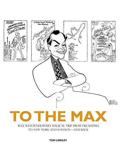 To the Max  Max Weitzenhoffer's Magical Trip from Oklahoma to Broadway and Lond [Hardcover]