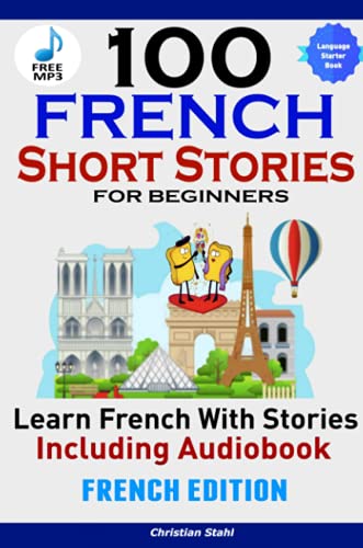 100 French Short Stories for Beginners Learn French with Stories Including Audio [Paperback]