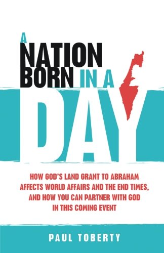 A Nation Born in a Day How God&39s Land Grant to Abraham Affects World Affair [Paperback]