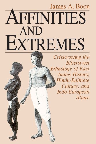 Affinities and Extremes Crisscrossing the Bittersweet Ethnology of East Indies  [Paperback]
