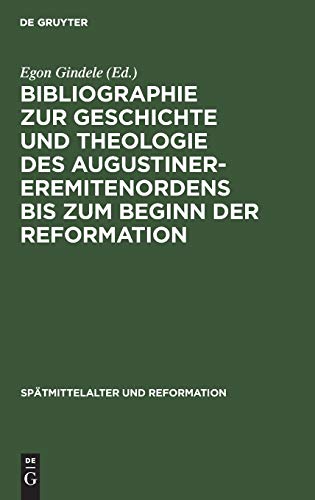 Bibliographie zur Geschichte und Theologie des Augustiner Eremiten Ordens bis zu [Hardcover]