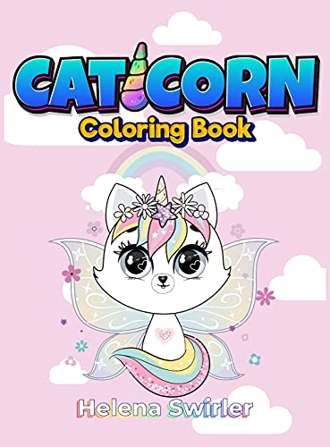 Caticorn Coloring book for kids 4-8 An Irreverent coloring book for relaxation  [Hardcover]