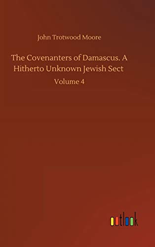 Covenanters Of Damascus. A Hitherto Unknown Jewish Sect