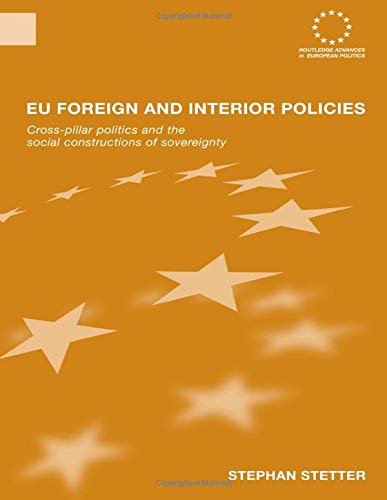 EU Foreign and Interior Policies Cross-Pillar Politics and the Social Construct [Paperback]