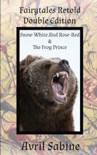 Fairytales Retold Double Edition Snow-White and Rose-Red and the Frog Prince  S [Paperback]