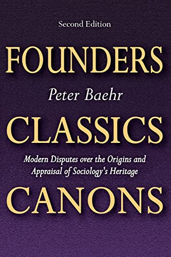 Founders, Classics, Canons Modern Disputes Over the Origins and Appraisal of So [Paperback]