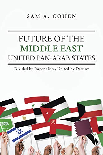 Future of the Middle East - United Pan-Arab States  Divided by Imperialism, Uni [Paperback]