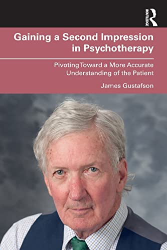 Gaining a Second Impression in Psychotherapy Pivoting Toward a More Accurate Un [Paperback]