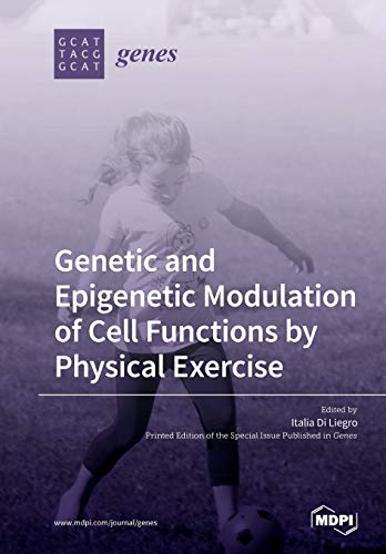 Genetic And Epigenetic Modulation Of Cell Functions By Physical Exercise