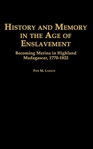 History and Memory in the Age of Enslavement Becoming Merina in Highland Madaga [Hardcover]