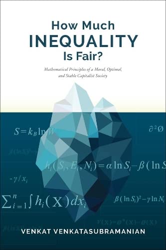 How Much Inequality Is Fair Mathematical Principles of a Moral, Optimal, and S [Paperback]