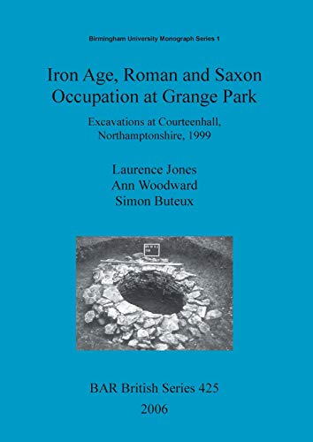 Iron Age, Roman and Saxon Occupation at Grange Park Excavations at Courteenhall [Paperback]