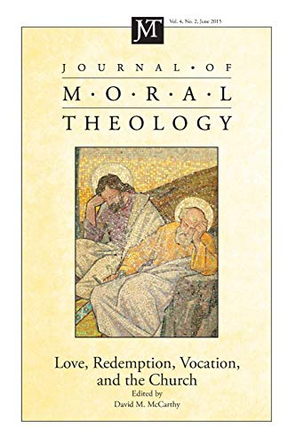 Journal Of Moral Theology, Volume 4, Number 2 Love, Redemption, Vocation, And T [Paperback]