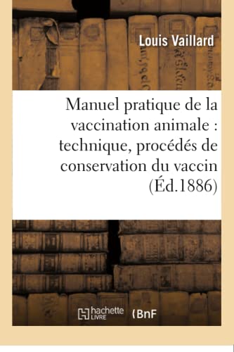 Manuel Pratique De La Vaccination Animale Technique, Procedes De Conservation D [Paperback]