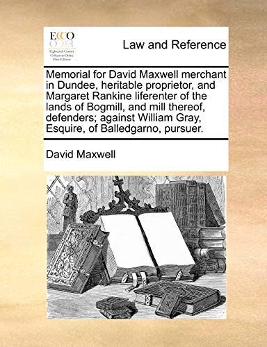 Memorial for David Maxwell Merchant in Dundee, Heritable Proprietor, and Margare [Paperback]