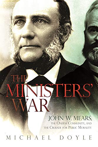 Ministers' War  John W. Mears, the Oneida Community, and the Crusade for Public [Hardcover]