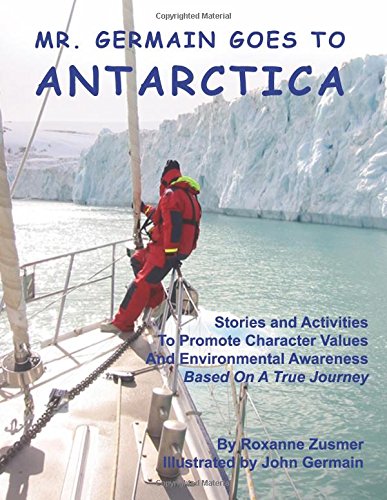 Mr. Germain Goes to Antarctica  Stories and Activities to Promote Character Val [Paperback]