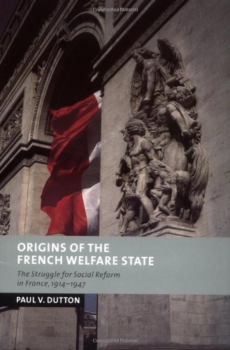 Origins of the French Welfare State The Struggle for Social Reform in France, 1 [Hardcover]