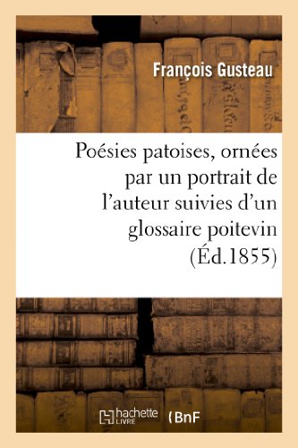 Poesies Patoises, Ornees Par un Portrait de l'Auteur Suivies d'un Glossaire Poit [Paperback]