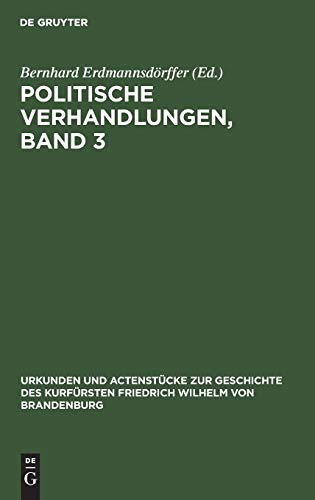 Politische Verhandlungen Bd. 3  Aus Urkunden und Actenstcke zur Geschichte d [Hardcover]