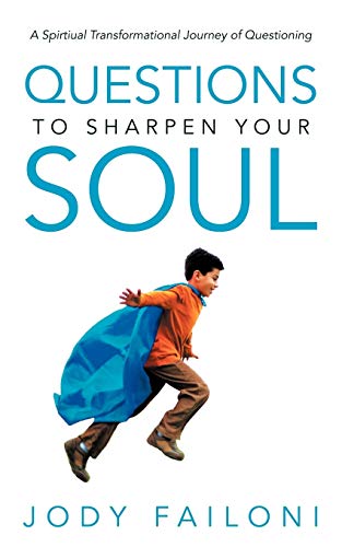 Questions To Sharpen Your Soul A Spirtiual Transformational Journey Of Question [Paperback]